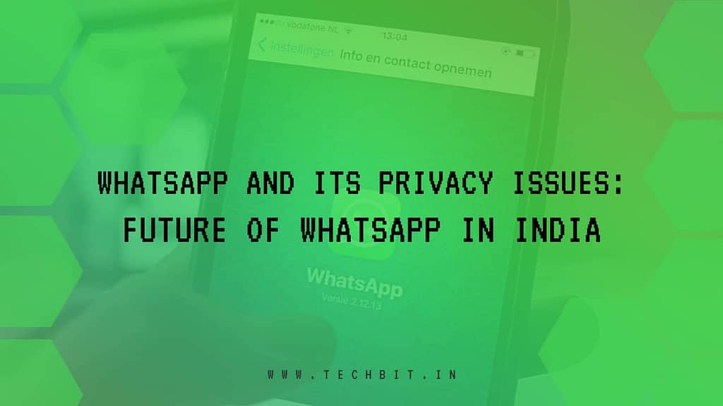 WhatsApp & Its Privacy Issues: Future of WhatsApp In India 1 WhatsApp & Its Privacy Issues: Future of WhatsApp In India